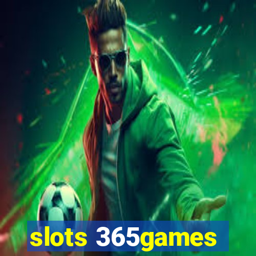 slots 365games